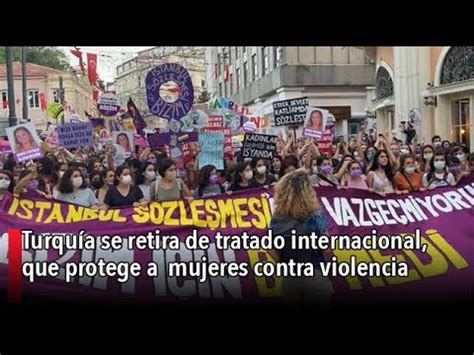 Turqu A Se Retira De Tratado Internacional Que Protege A Las Mujeres