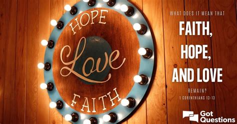 What Does It Mean That Faith Hope And Love Remain 1 Corinthians 13