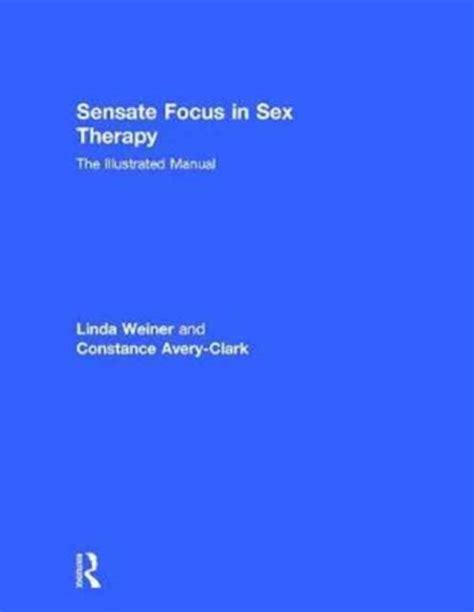 Sensate Focus In Sex Therapy The Illustrated Manual Bog Hardback Engelsk