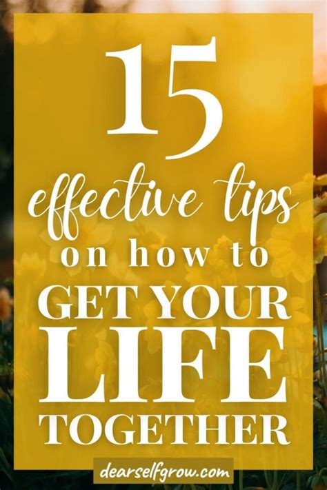 How To Get Your Life Together Tips How To Dear Self Grow
