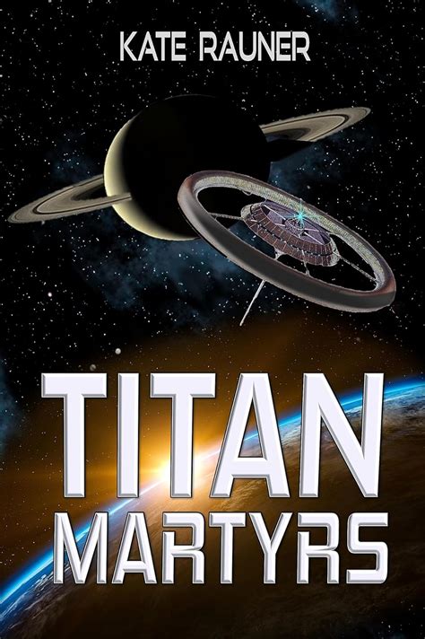 Titan Martyrs Scifi Colony Adventure Colonizing Saturns Moon Book 3