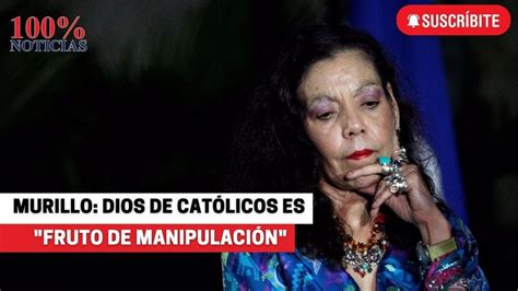 Rosario Murillo Asegura Que El Dios De Los Católicos Es Falso Y Fruto