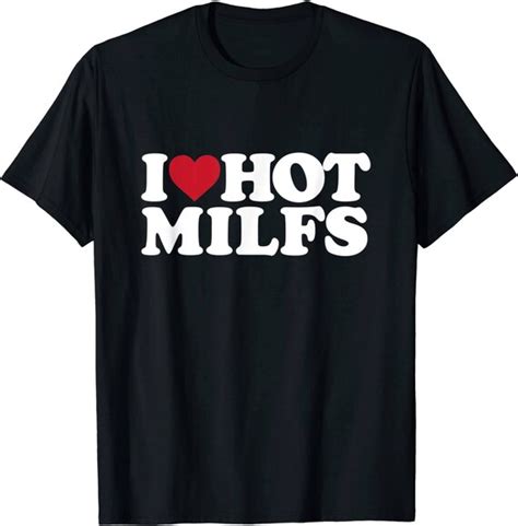 i love hot milfs t shirt i heart hot milfs shirt hot milf etsy