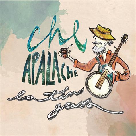 Latin Grass By Che Apalache On Spotify