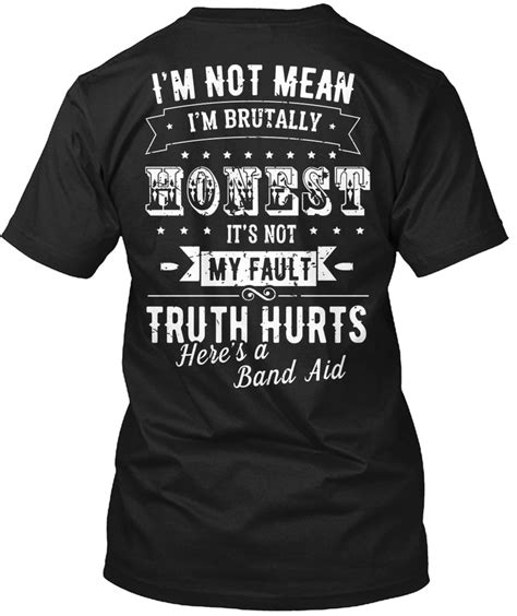 I Honest Im Not Mean Brutally Its My Fault Truth Hanes Tagless Tee