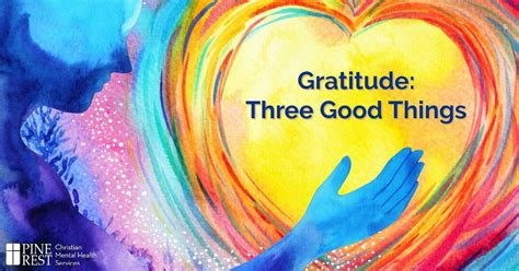 Gratitude Finding Three Good Things Each Day Pine Rest Blog