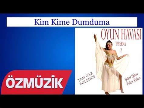 Kim Kime Dumduma Oyun Havas Taverna Official Video Youtube