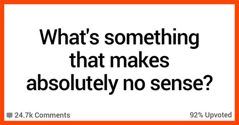 People Share The 18 Things That Make No Sense At All