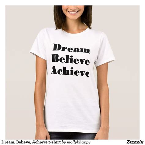Dream Believe Achieve T Shirt Shirts Shirt Designs
