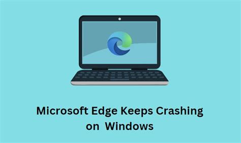 Fix Microsoft Edge Keeps Crashing On Windows