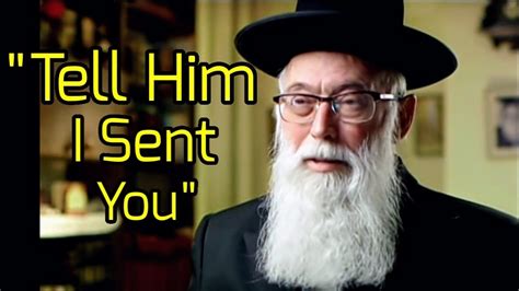 Tell Him I Sent You An Amazing Story About The Lubavitcher Rebbe