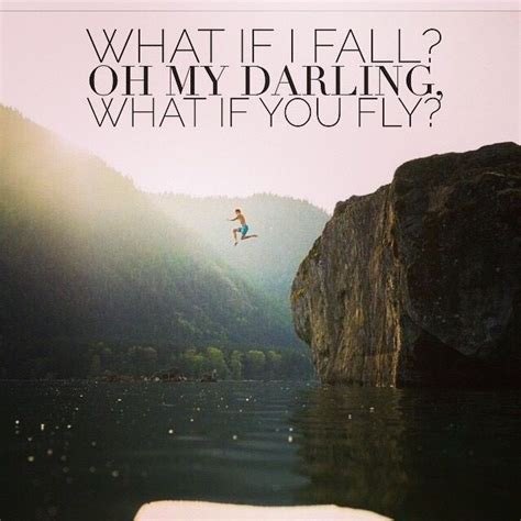 Quote What If I Fall Oh My Darling What If You Fly Motivation