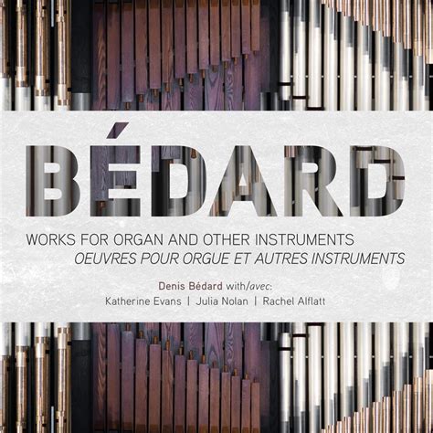‎bedard Works For Organ And Other Instruments Oeuvres Pour Orgue Et