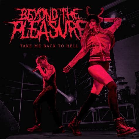 Beyond The Pleasure Take Me Back To Hell Lyrics Genius Lyrics