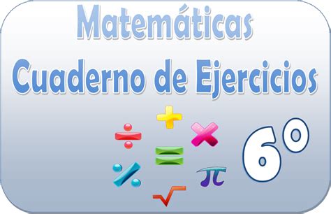 Matemáticas Cuaderno De Ejercicios Para Sexto Grado Material Educativo