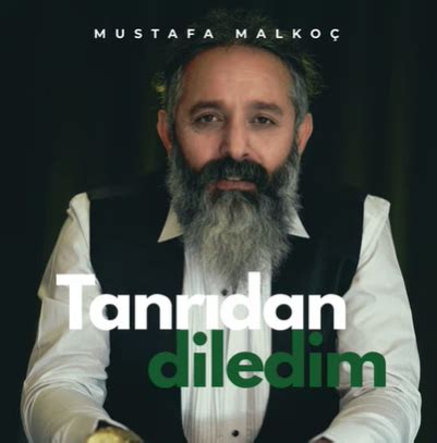 Mustafa Malkoç Tanrıdan Diledim MP3 İndir Müzik Dinle Tanrıdan Diledim ...