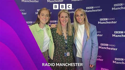 Bbc Radio Manchester Michelle Dignan Keira Walsh And Alex Greenwood 04082022 Lionesses