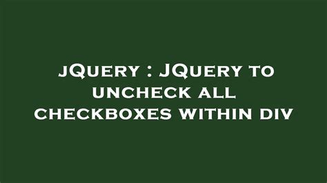 JQuery JQuery To Uncheck All Checkboxes Within Div YouTube