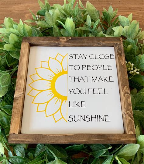 Stay Close To People Who Make You Feel Like Sunshine Sign Etsy