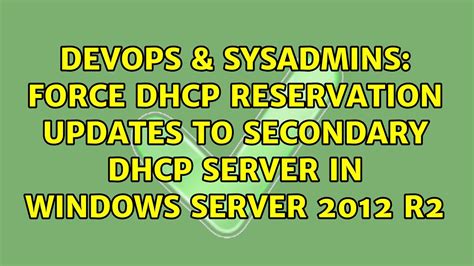 Force Dhcp Reservation Updates To Secondary Dhcp Server In Windows