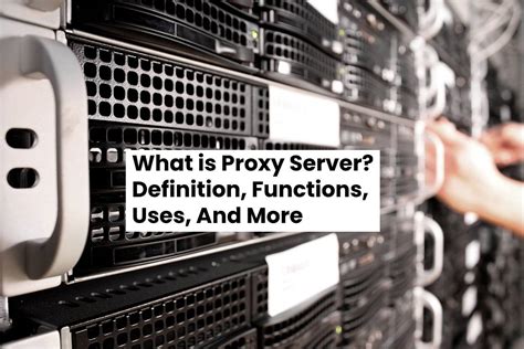 What Is Proxy Server Definition Functions Uses And More