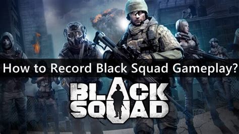 How To Record Black Squad Gameplay