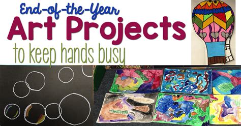 Cute and easy end of the year gifts for your students! End-of-the-Year Art Projects to Keep Hands Busy