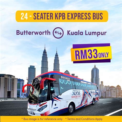 Details of the route is as shown below. Board KPB Express's 24-Seater Bus from Butterworth to KL ...
