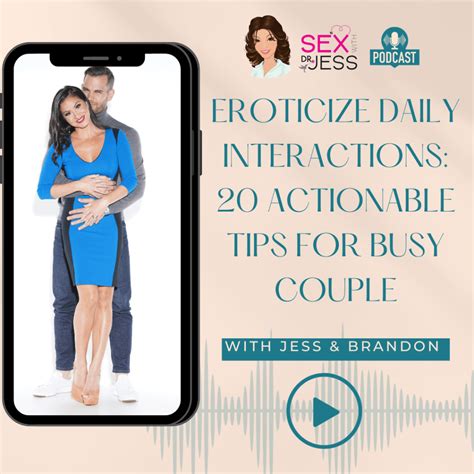 Eroticize Daily Interactions 20 Actionable Tips For Busy Couple Sex With Dr Jess