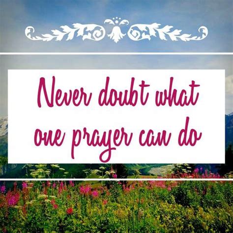 Never Doubt What One Prayer Can Do Prayer Pray Thepowerofprayer