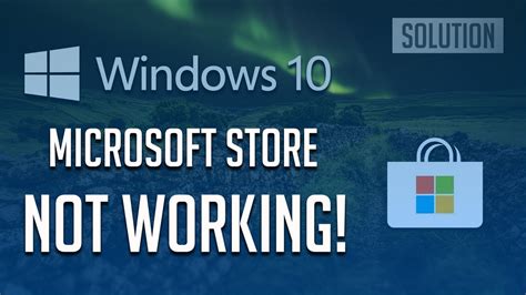 Fix Microsoft Store Not Workingwont Open Windows 10 7 Solutions