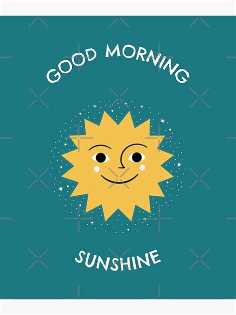 Good Morning Sunshine Poster By Styleshirt Redbubble