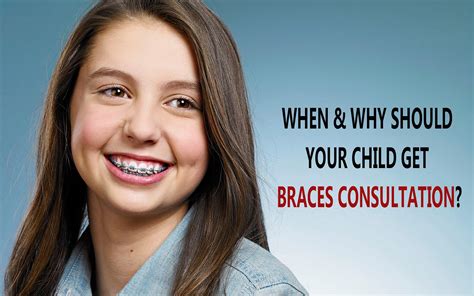 When And Why Should Your Child Get Braces Consultation By Shivani