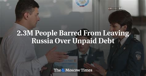 23m People Barred From Leaving Russia Over Unpaid Debt