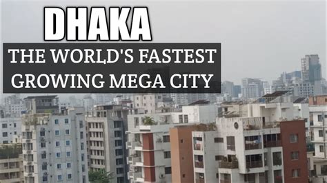 dhaka city world s fastest growing megacity। dhaka city development youtube