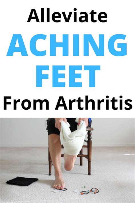 13 Expert Ways To Relieve Arthritic Foot Pain Artofit