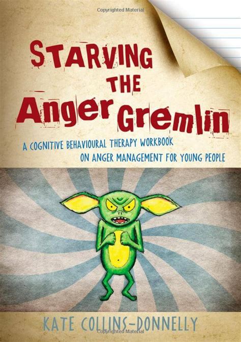 Starving The Anger Gremlin A Cognitive Behavioural Therapy Workbook