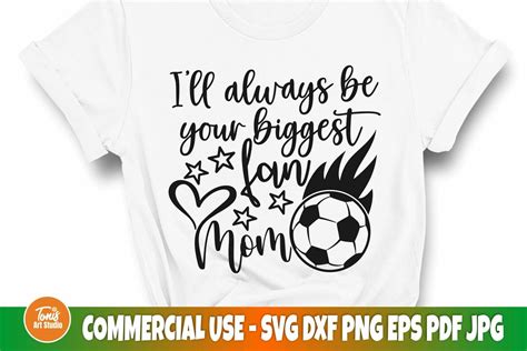 I Ll Always Be Your Biggest Fan Svg Soccer Mom Svg Png Dxf Svgs Design Bundles