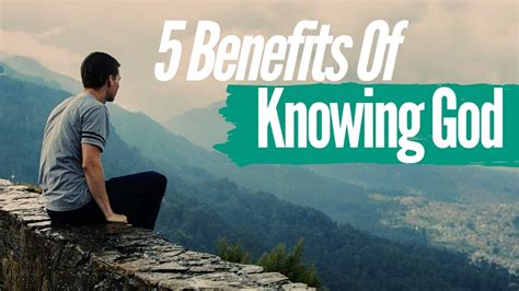 5 Benefits Of Knowing God Youtube