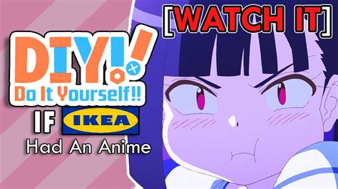 If Ikea Had An Anime Do It Yourself Anime Youtube