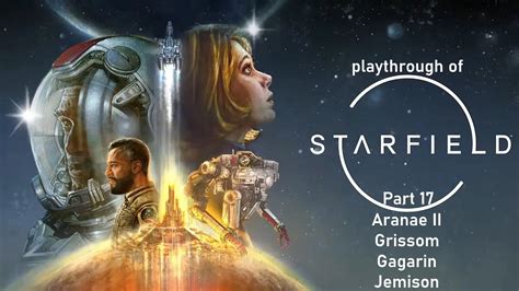 Starfield Pc Aranae Ii Grissom Gagarin And Jemison Playthrough Part Hot Sex Picture