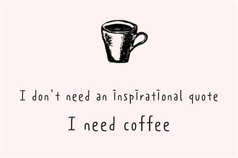 42 Coffee Quotes You Need To Wake Up And Slay The Day