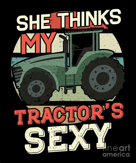 agriculture tractor she thinks my tractors sexy digital art by tobias chehade fine art america