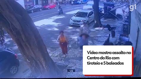 Vídeo Mostra Tiroteio Em Saidinha De Banco Com 7 Baleados No Centro Do Rio Rio De Janeiro G1