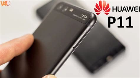 Huawei P11 First Look Price Release Date Camera Specifications