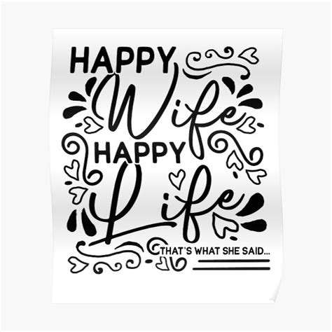 Happy Wife Happy Life That`s What She Said Poster For Sale By Wibto Redbubble