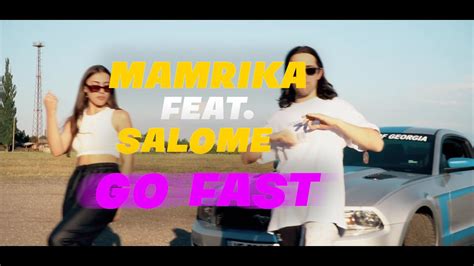 mamrika feat salome go fast official music video youtube