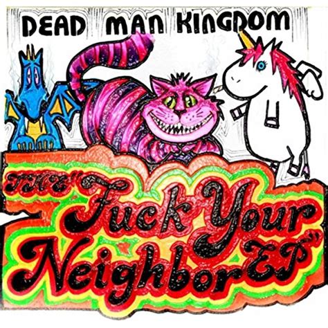 The Fuck Your Neighbor Ep Explicit Dead Man Kingdom Digital Music