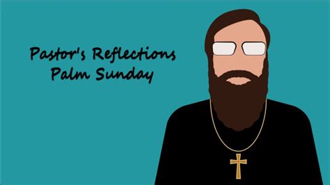 Pastors Reflections Palm Sunday Youtube