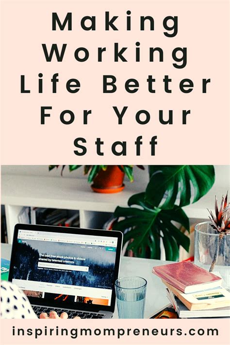 Making Working Life Better For Your Staff Inspiring Mompreneurs